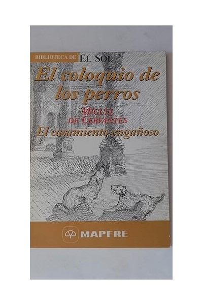 El coloquio de los perros / El casamiento engañoso
